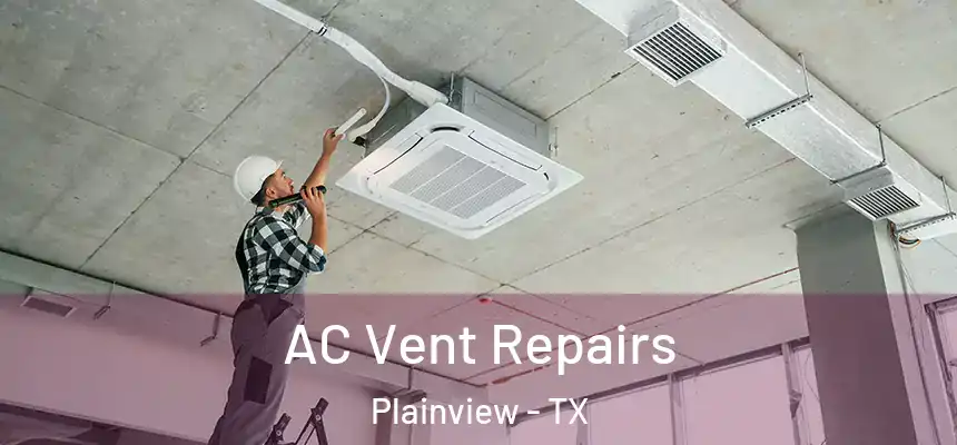  AC Vent Repairs Plainview - TX