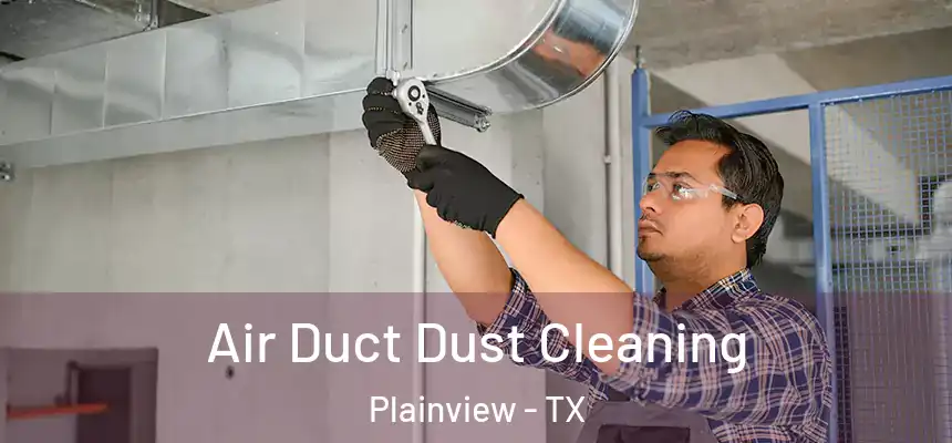  Air Duct Dust Cleaning Plainview - TX