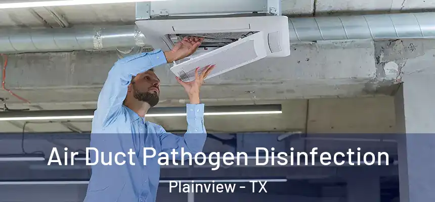  Air Duct Pathogen Disinfection Plainview - TX