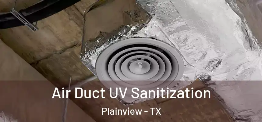  Air Duct UV Sanitization Plainview - TX