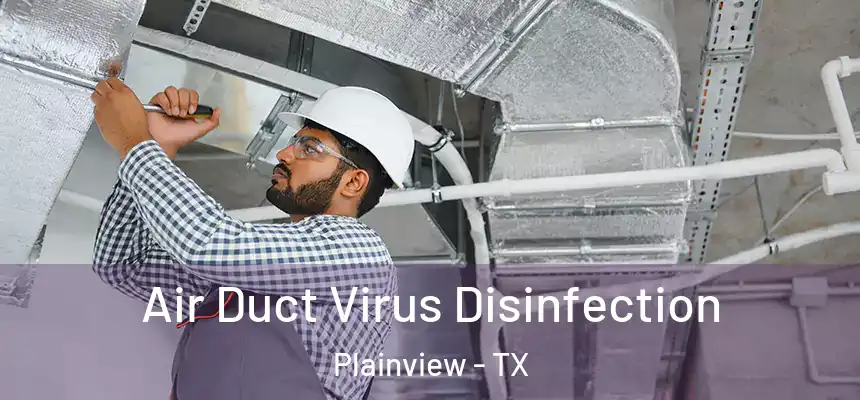  Air Duct Virus Disinfection Plainview - TX