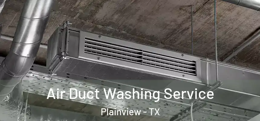  Air Duct Washing Service Plainview - TX