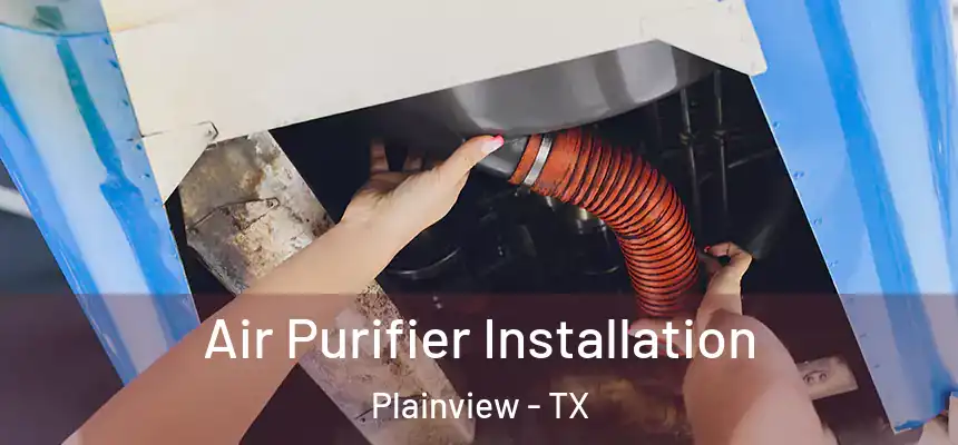  Air Purifier Installation Plainview - TX