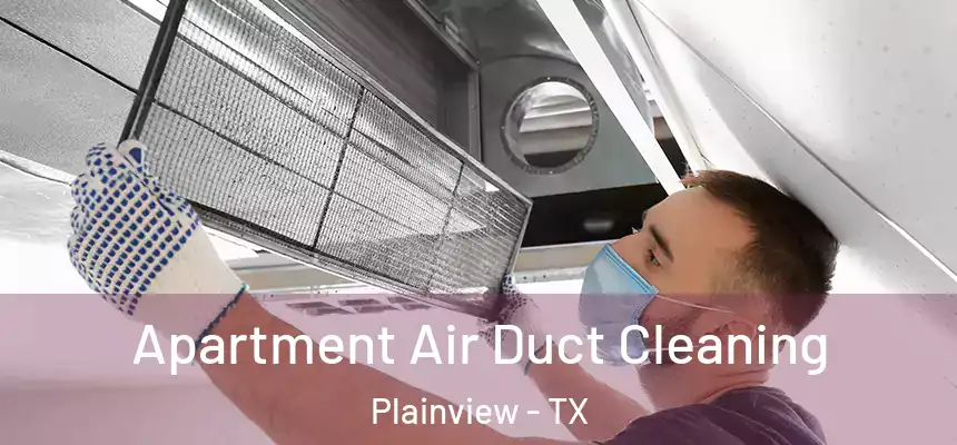  Apartment Air Duct Cleaning Plainview - TX