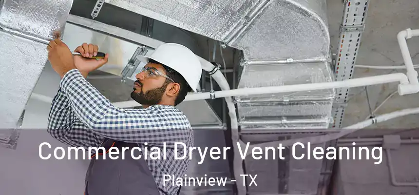  Commercial Dryer Vent Cleaning Plainview - TX