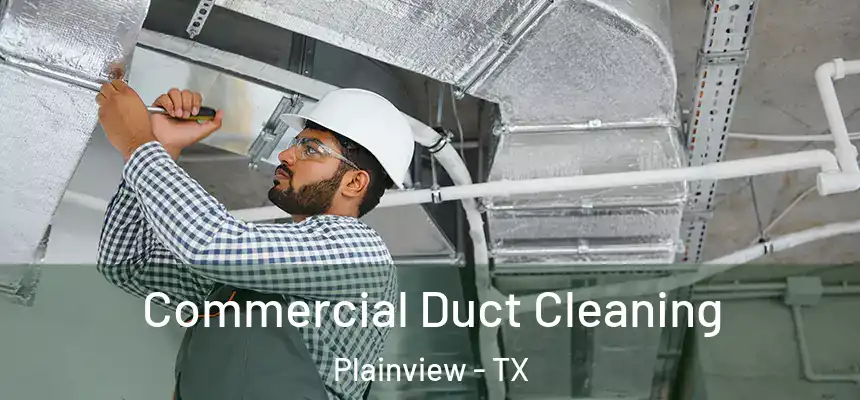  Commercial Duct Cleaning Plainview - TX