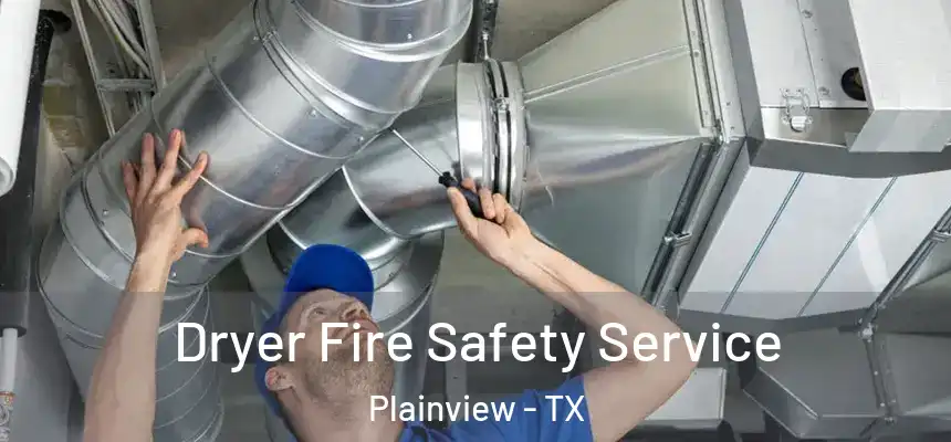  Dryer Fire Safety Service Plainview - TX