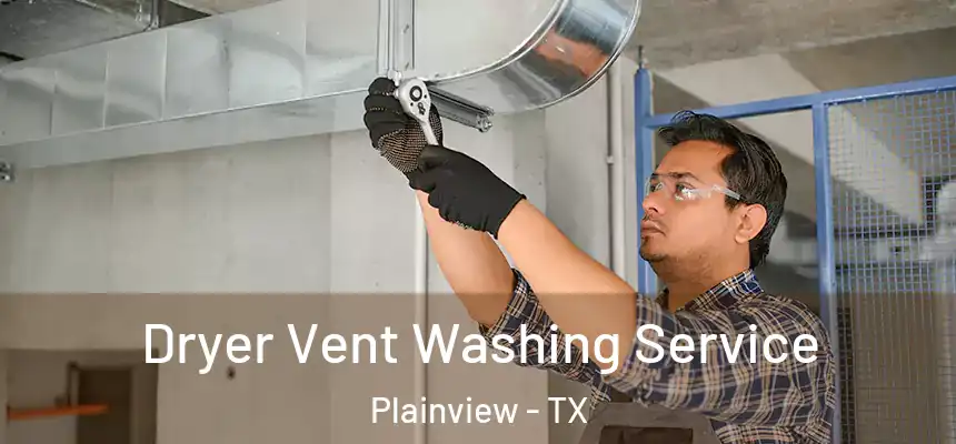  Dryer Vent Washing Service Plainview - TX