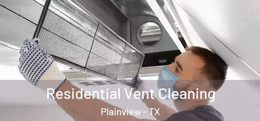  Residential Vent Cleaning Plainview - TX